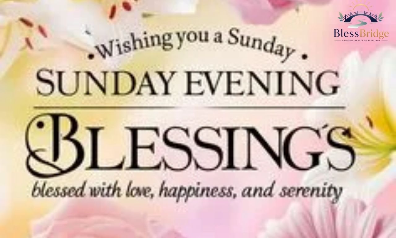 Sunday Evening Blessings: 75+ Inspiring Prayers & Quotes