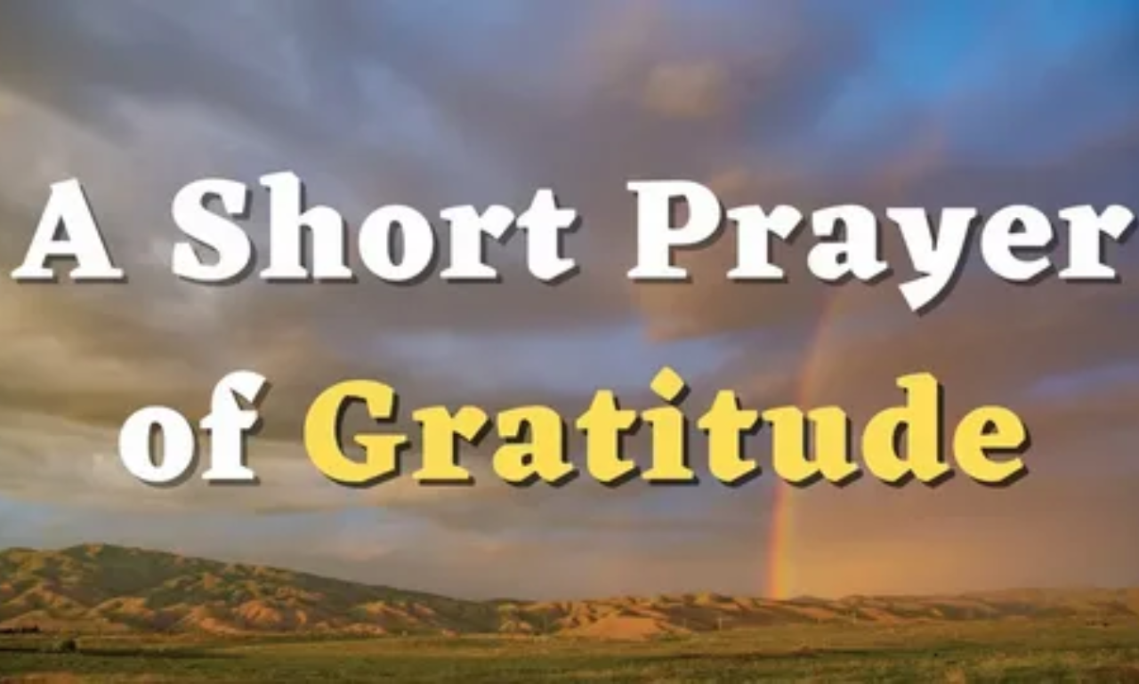 Short prayer of gratitude thanking God for blessings, love, and guidance